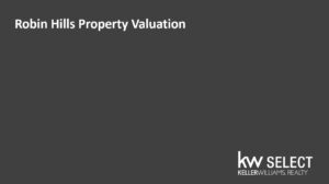 Do you need a Robin Hills property valuation?